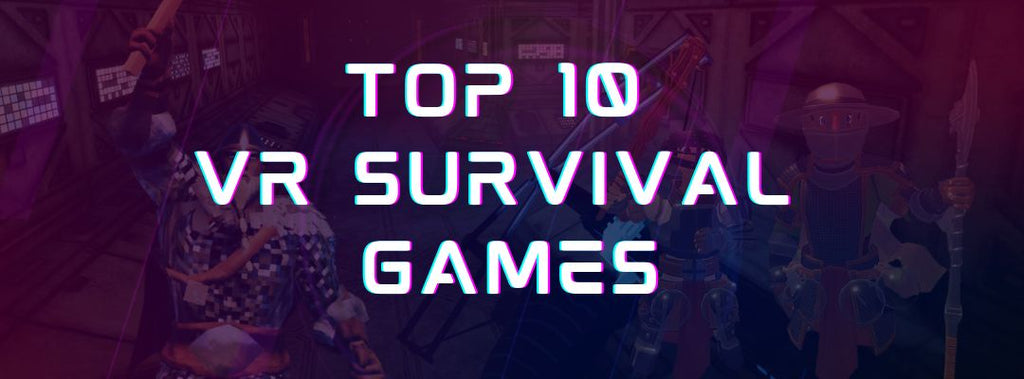 Top 10 VR Survival Games