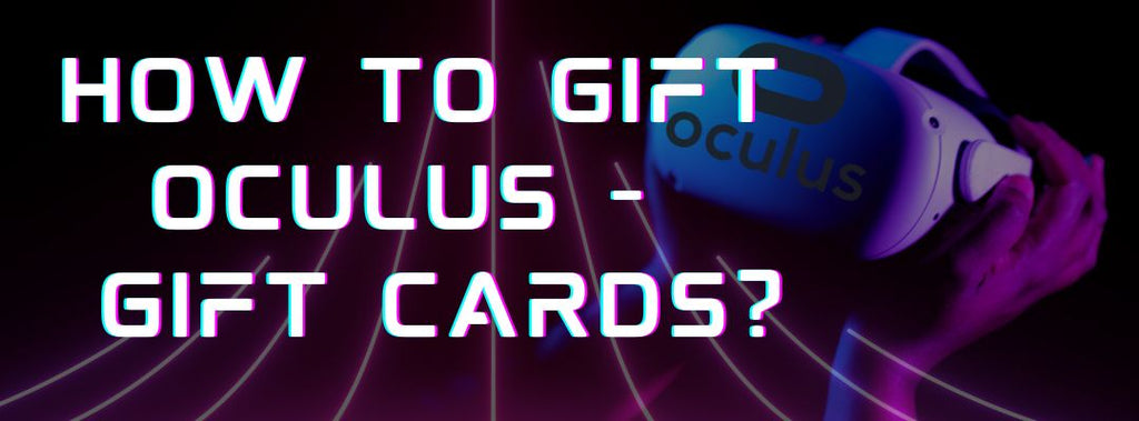 How to Gift Oculus - Gift Cards?